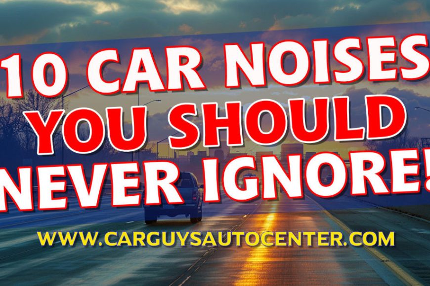 10 Car Noises You Should NEVER Ignore