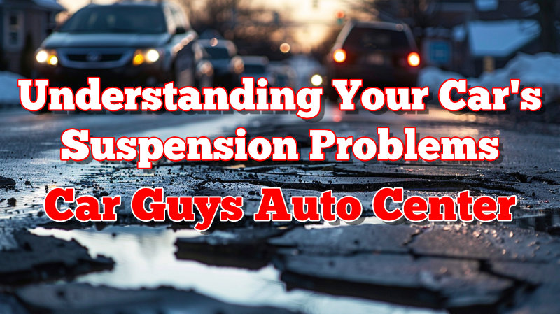 Shock & Awe: Understanding Your Car’s Suspension Problems